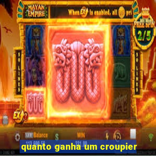 quanto ganha um croupier