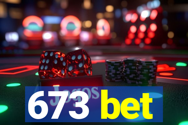 673 bet