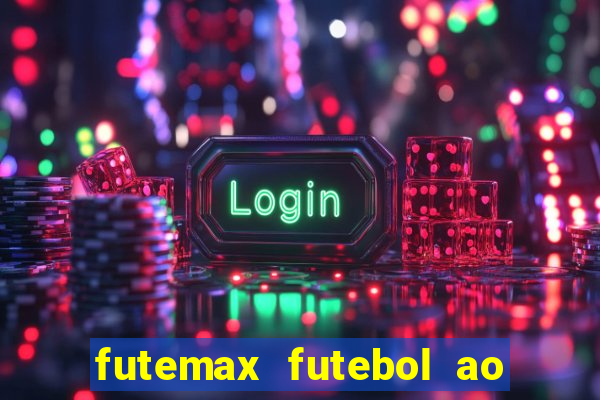 futemax futebol ao vivo hd