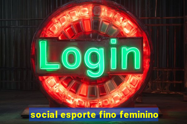 social esporte fino feminino