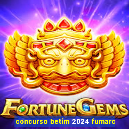 concurso betim 2024 fumarc