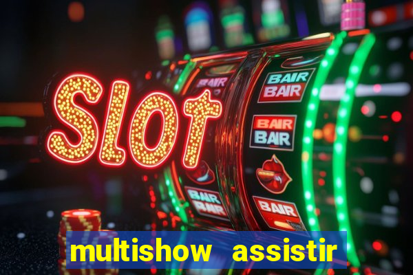 multishow assistir online gratis