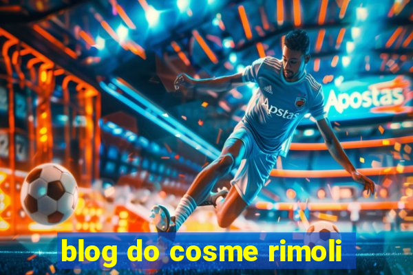 blog do cosme rimoli