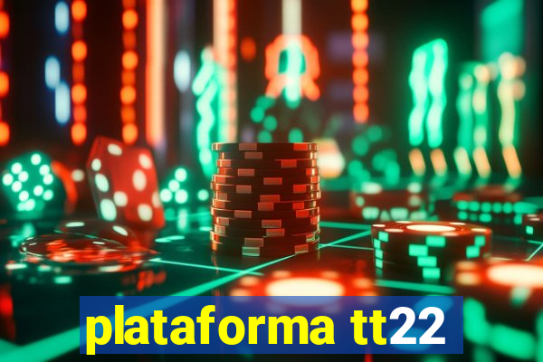 plataforma tt22