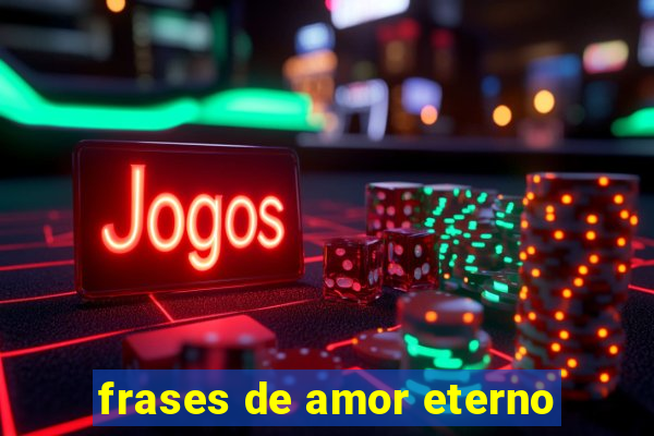 frases de amor eterno