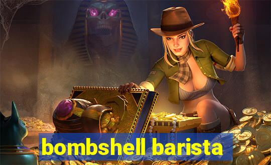 bombshell barista