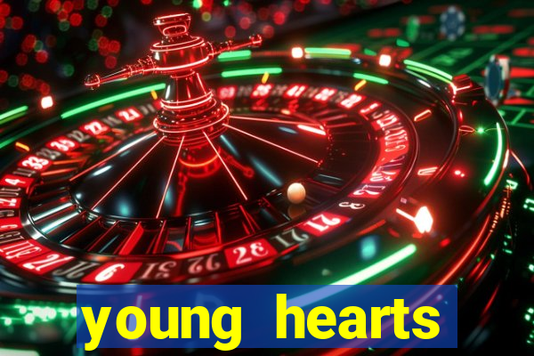 young hearts assistir 2024