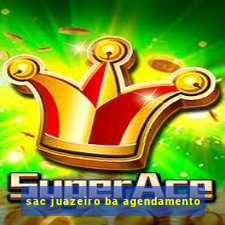 sac juazeiro ba agendamento