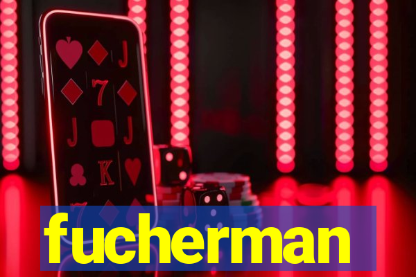 fucherman