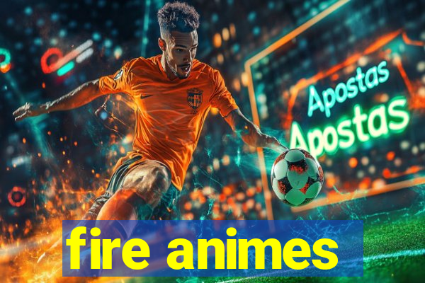 fire animes