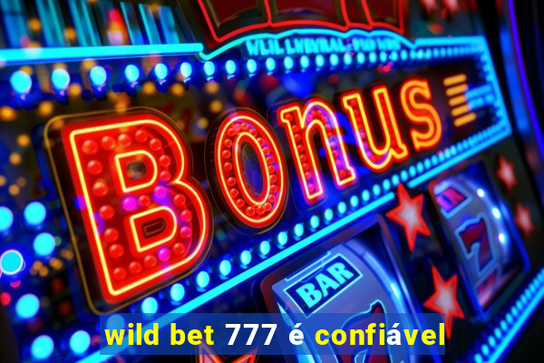 wild bet 777 é confiável