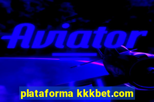 plataforma kkkbet.com