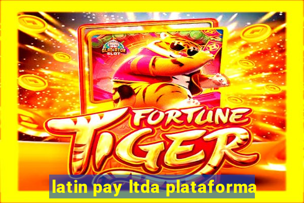 latin pay ltda plataforma