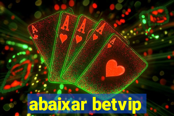 abaixar betvip