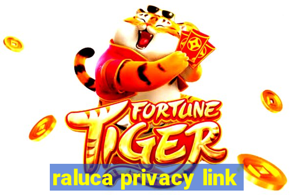 raluca privacy link