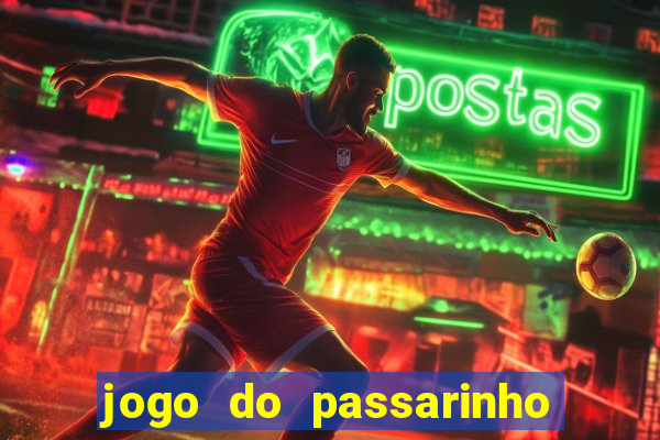 jogo do passarinho que da dinheiro