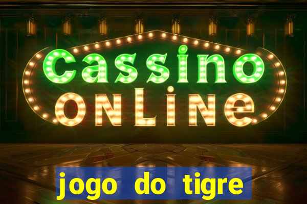 jogo do tigre plataforma nova