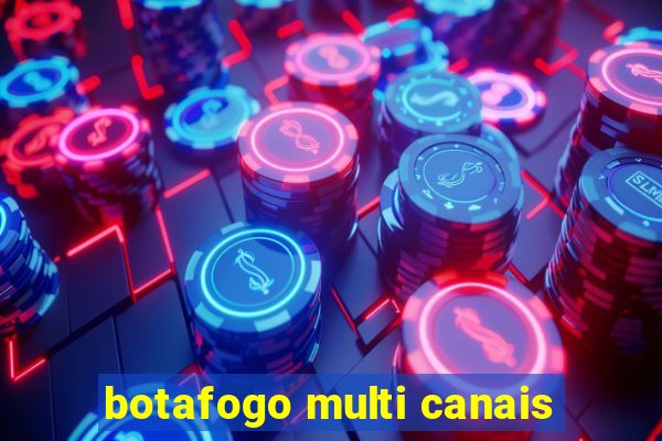 botafogo multi canais