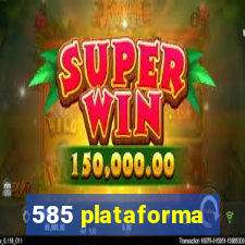 585 plataforma