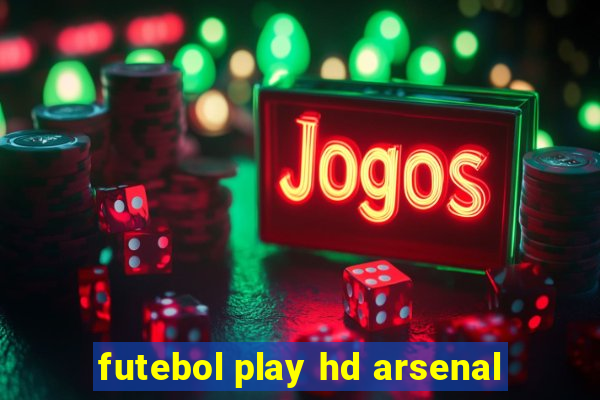 futebol play hd arsenal