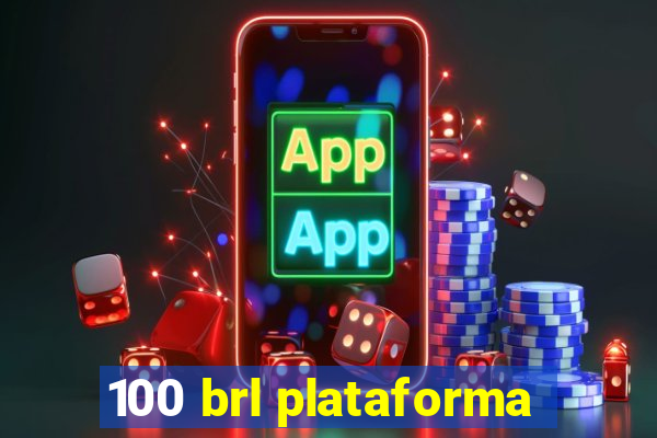 100 brl plataforma