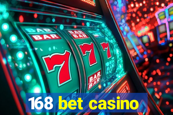 168 bet casino