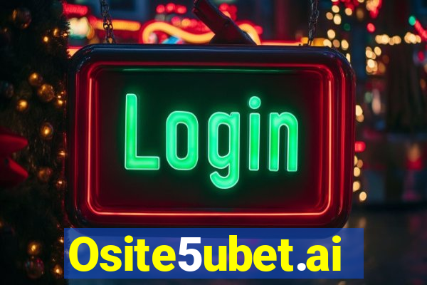 Osite5ubet.ai