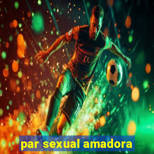 par sexual amadora