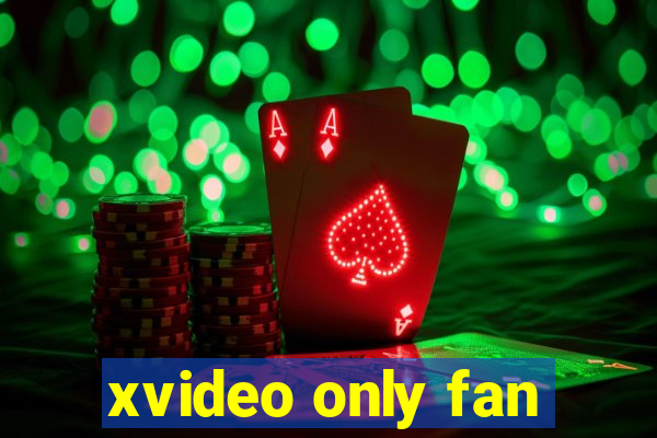 xvideo only fan