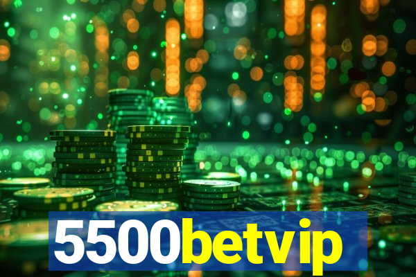 5500betvip