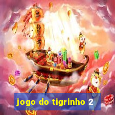 jogo do tigrinho 2