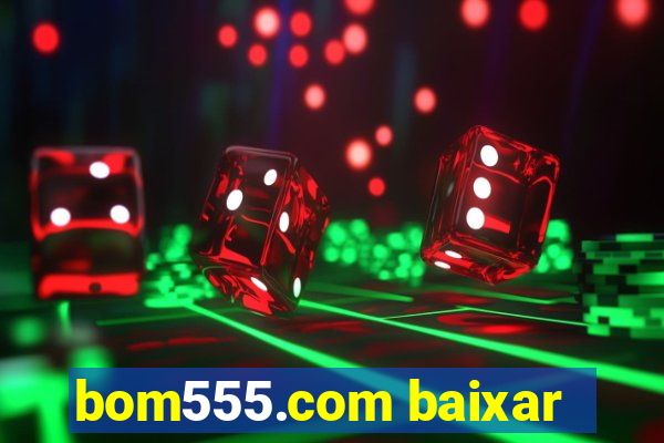 bom555.com baixar