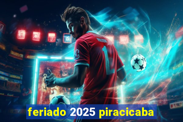 feriado 2025 piracicaba