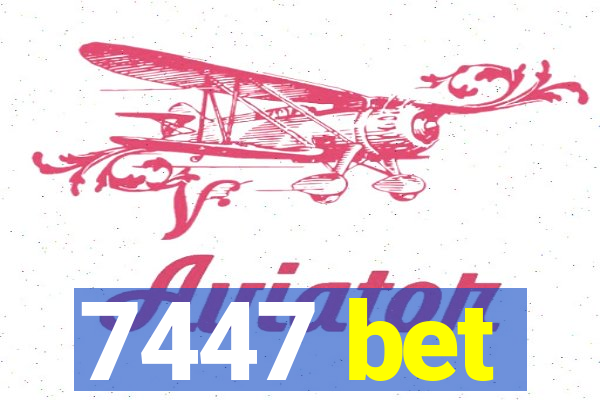 7447 bet