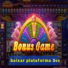 baixar plataforma 3ss