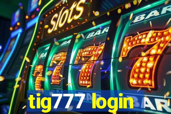 tig777 login