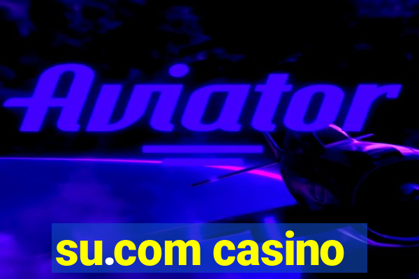 su.com casino