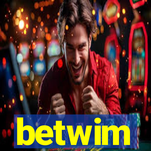 betwim