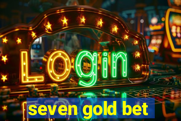 seven gold bet