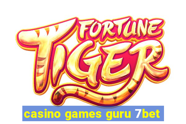 casino games guru 7bet