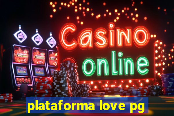 plataforma love pg