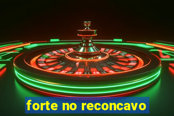 forte no reconcavo