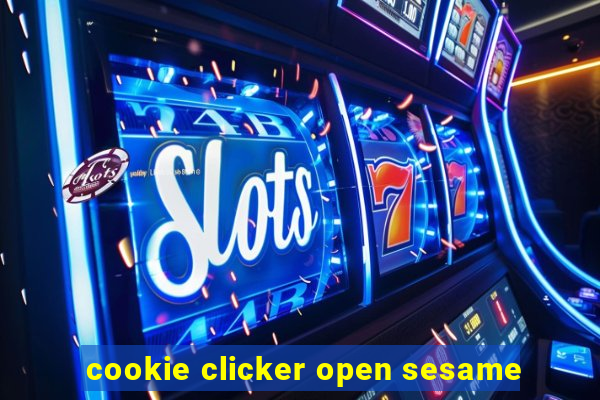 cookie clicker open sesame