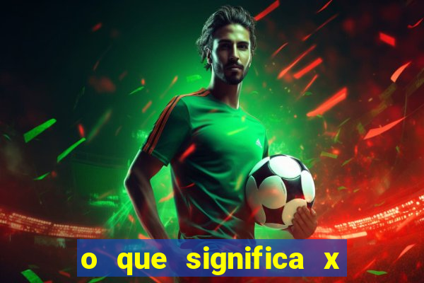 o que significa x no sportingbet