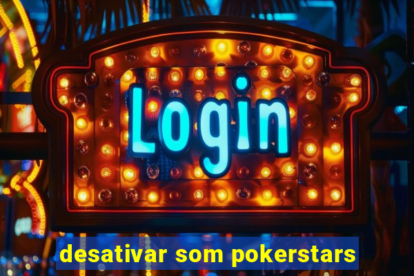 desativar som pokerstars