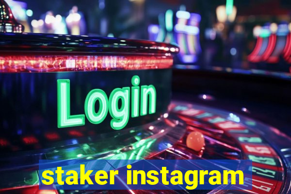 staker instagram