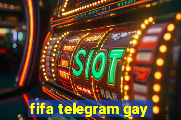 fifa telegram gay