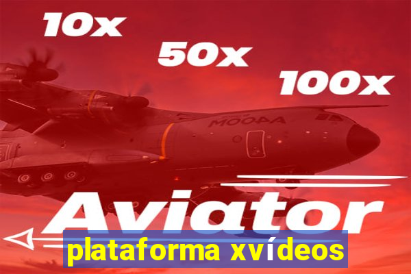 plataforma xvídeos