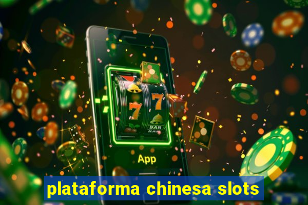 plataforma chinesa slots