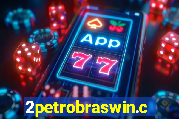 2petrobraswin.com